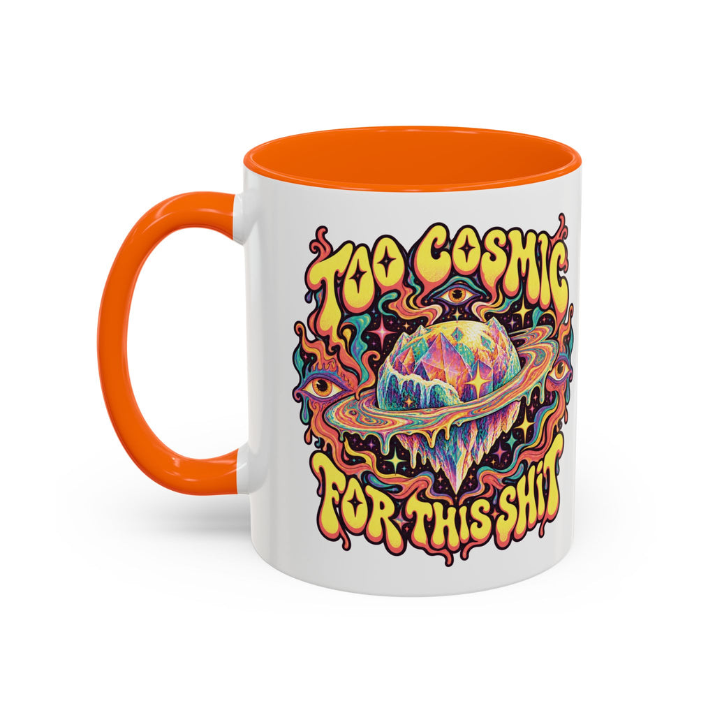 Too Cosmic for This Shit Psychedelic Mug, 11oz Colour Accent Coffee Cup, ShmeeShmo