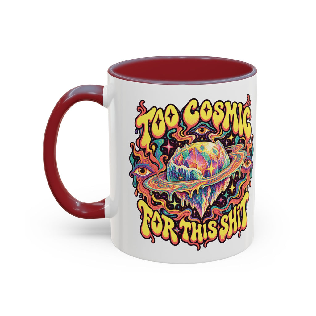Too Cosmic for This Shit Psychedelic Mug, 11oz Colour Accent Coffee Cup, ShmeeShmo
