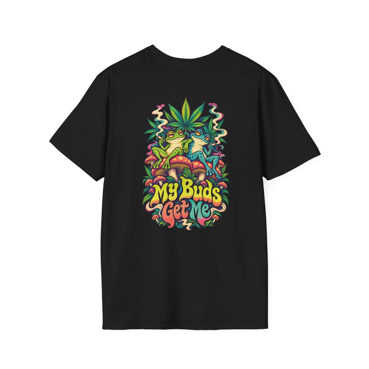 My Buds Get Me T-Shirt, Psychedelic Back Print, ShmeeShmo
