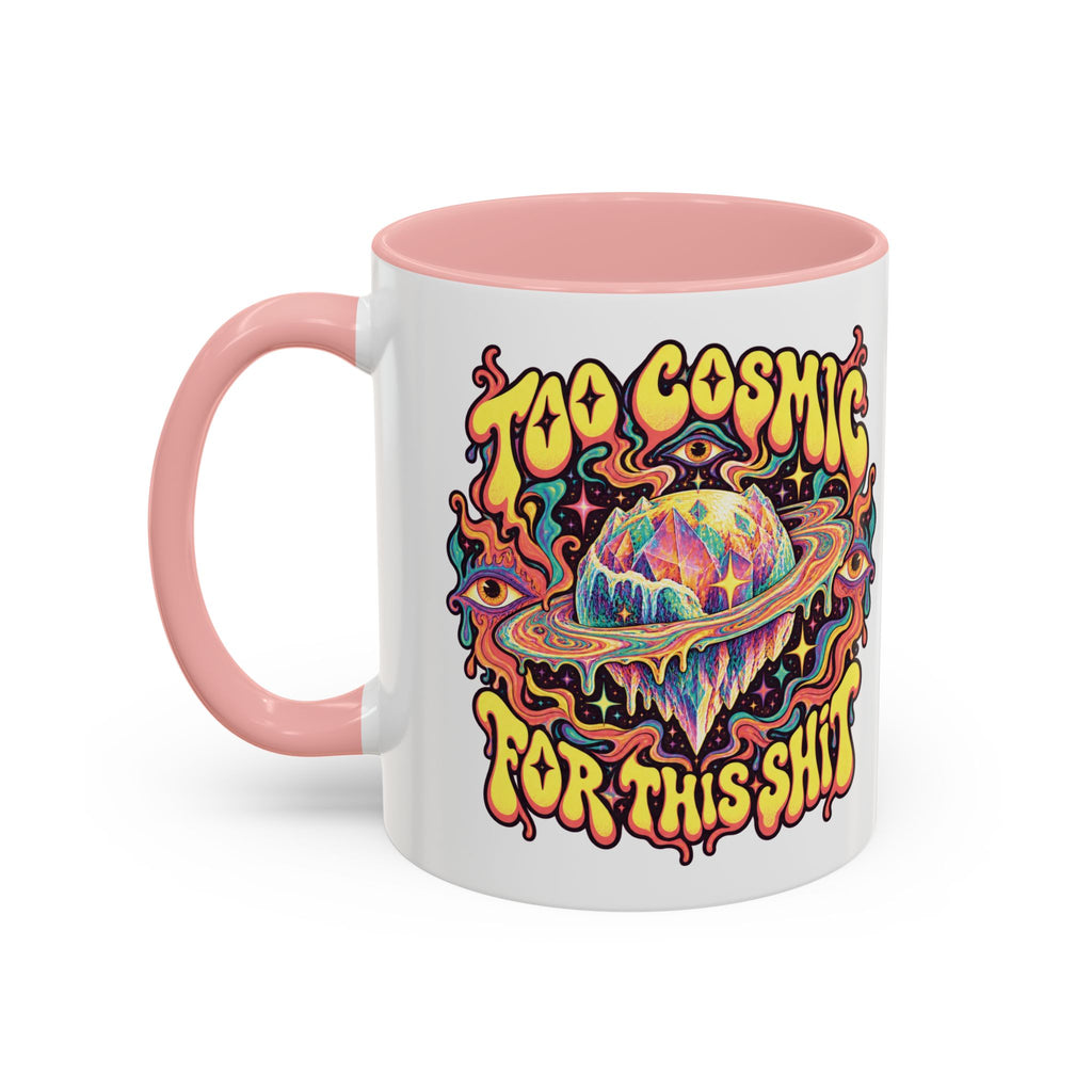 Too Cosmic for This Shit Psychedelic Mug, 11oz Colour Accent Coffee Cup, ShmeeShmo