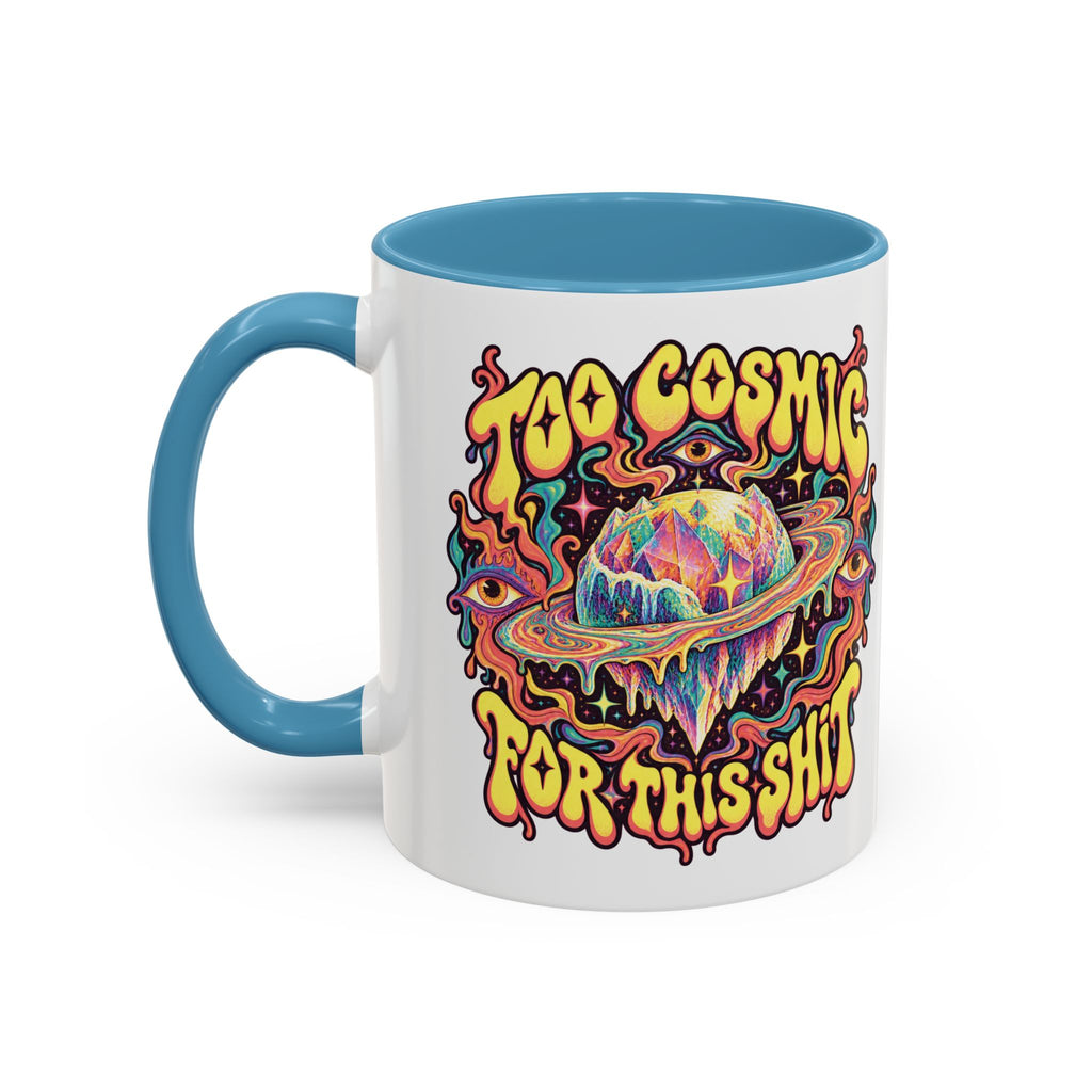 Too Cosmic for This Shit Psychedelic Mug, 11oz Colour Accent Coffee Cup, ShmeeShmo