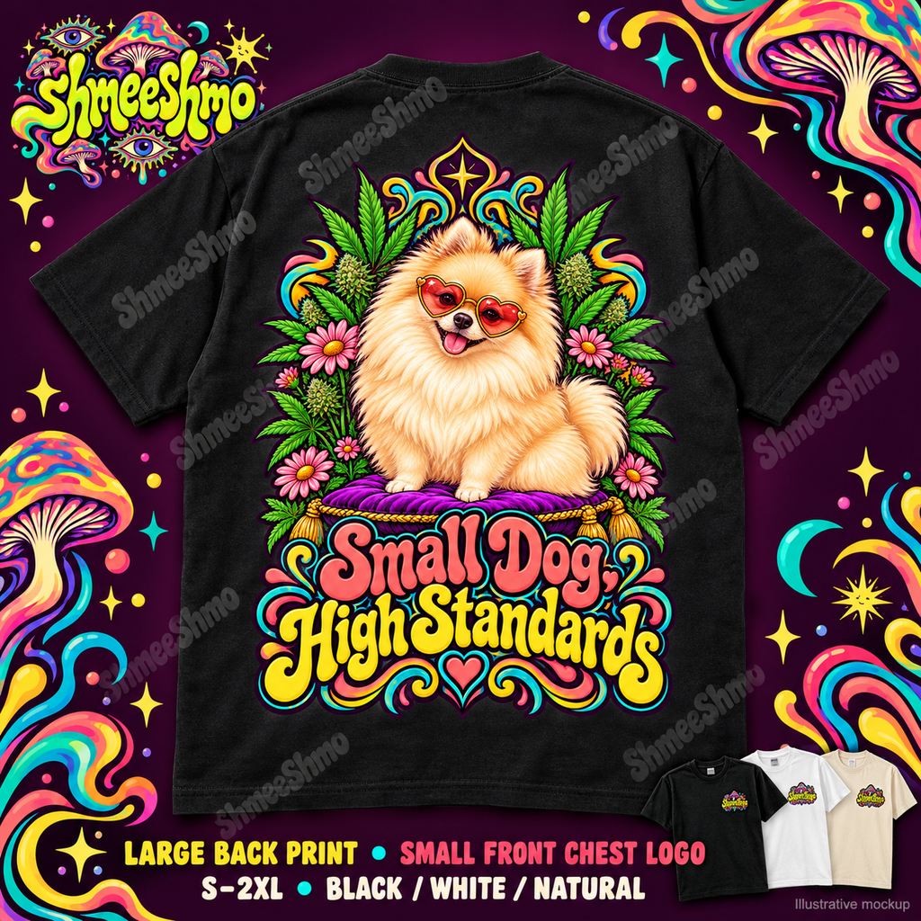 Small Dog, High Standards Pomeranian T-Shirt, Large Back Print, ShmeeShmo