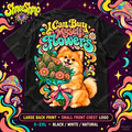 I Can Buy Myself Flowers Pomeranian T-Shirt, Large Back Print, ShmeeShmo