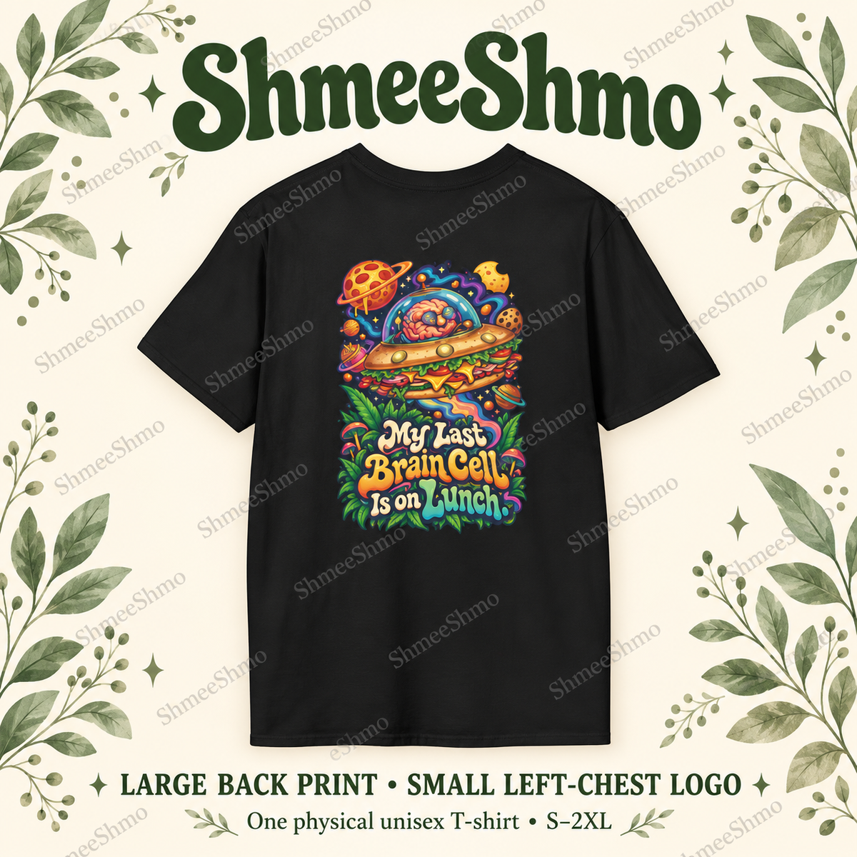 My Last Brain Cell Is on Lunch T-Shirt, Funny Psychedelic Back Print, ShmeeShmo