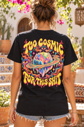 Too Cosmic for This Shit Psychedelic T-Shirt, Large Back Print & Small ShmeeShmo Chest Logo