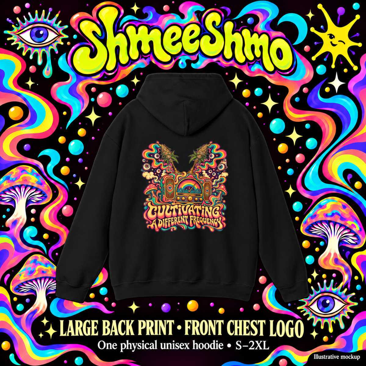Cultivating a Different Frequency Psychedelic Hoodie, Large Back Print & Small ShmeeShmo Chest Logo