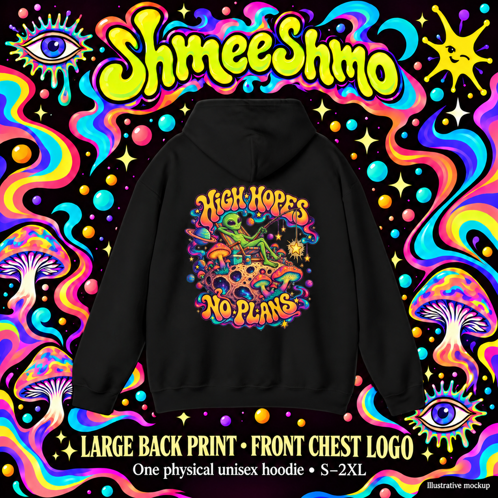 High Hopes, No Plans Psychedelic Hoodie, Large Back Print & Small ShmeeShmo Chest Logo