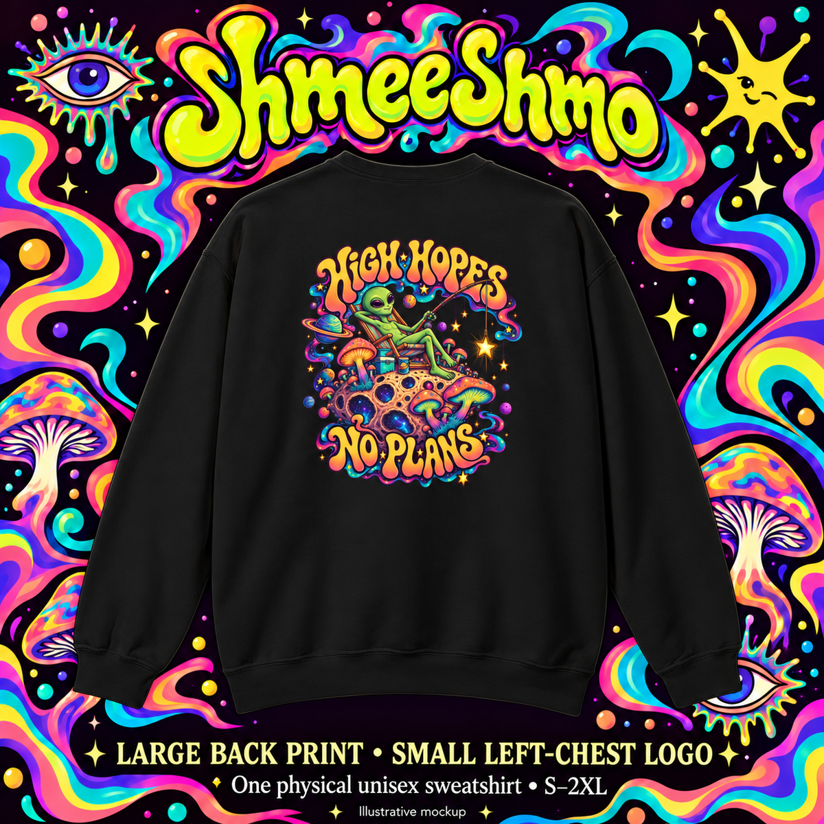 High Hopes, No Plans Psychedelic Sweatshirt, Large Back Print & Small ShmeeShmo Chest Logo