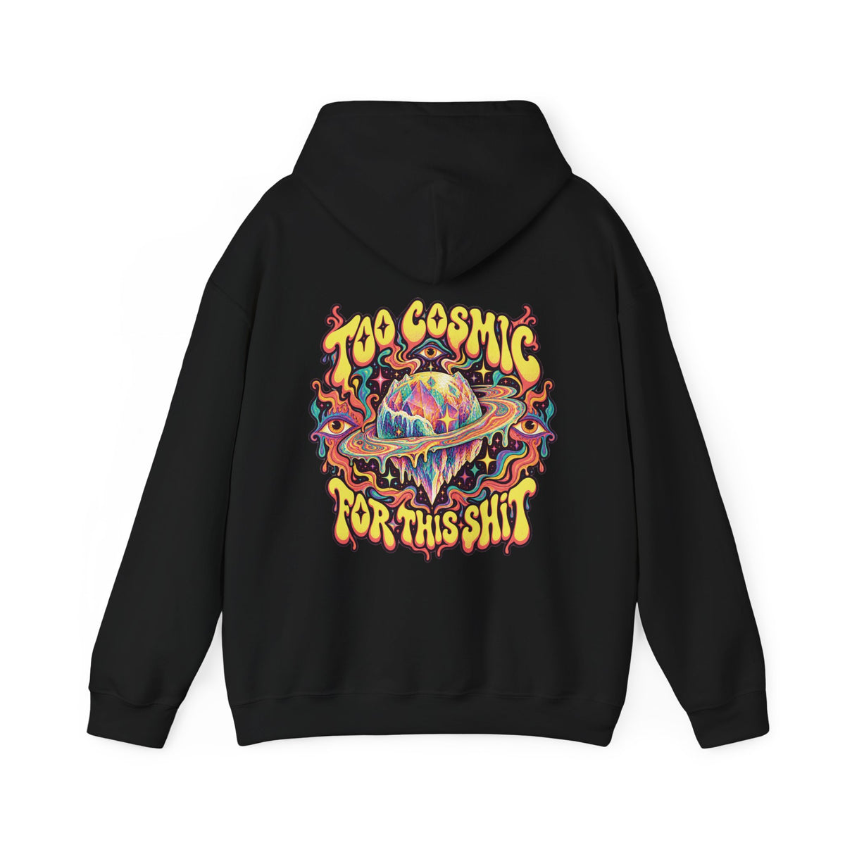 Too Cosmic for This Shit Psychedelic Hoodie, Large Back Print & Small ShmeeShmo Chest Logo