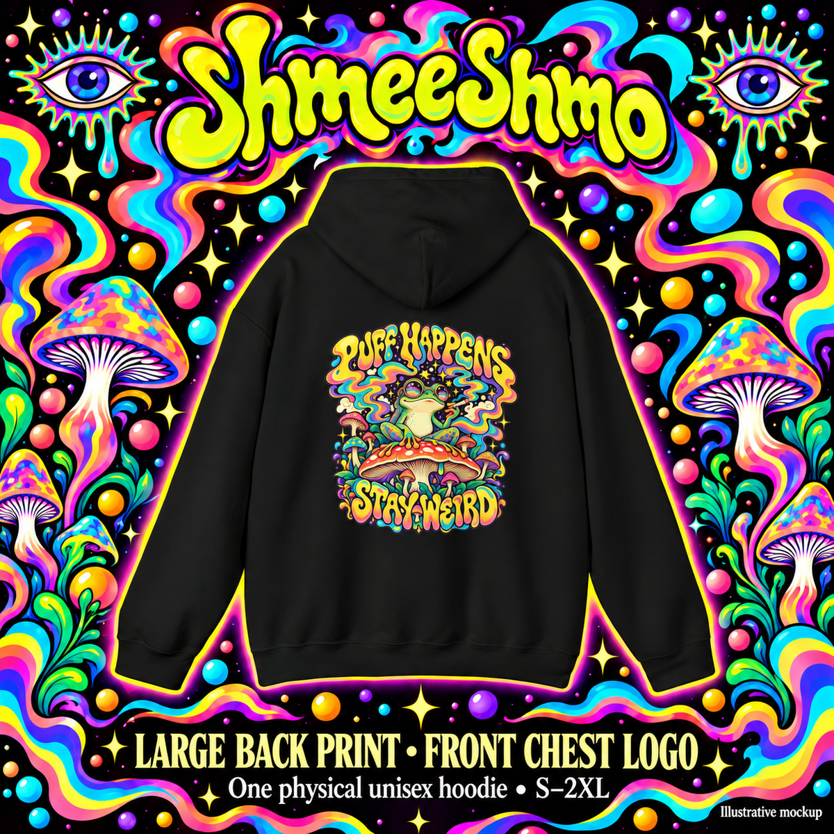Puff Happens, Stay Weird Psychedelic Hoodie, Large Back Print & Small ShmeeShmo Chest Logo
