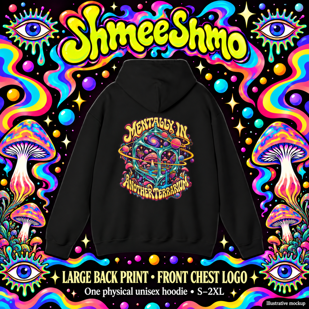 Mentally in Another Terrarium Psychedelic Hoodie, Large Back Print & Small ShmeeShmo Chest Logo