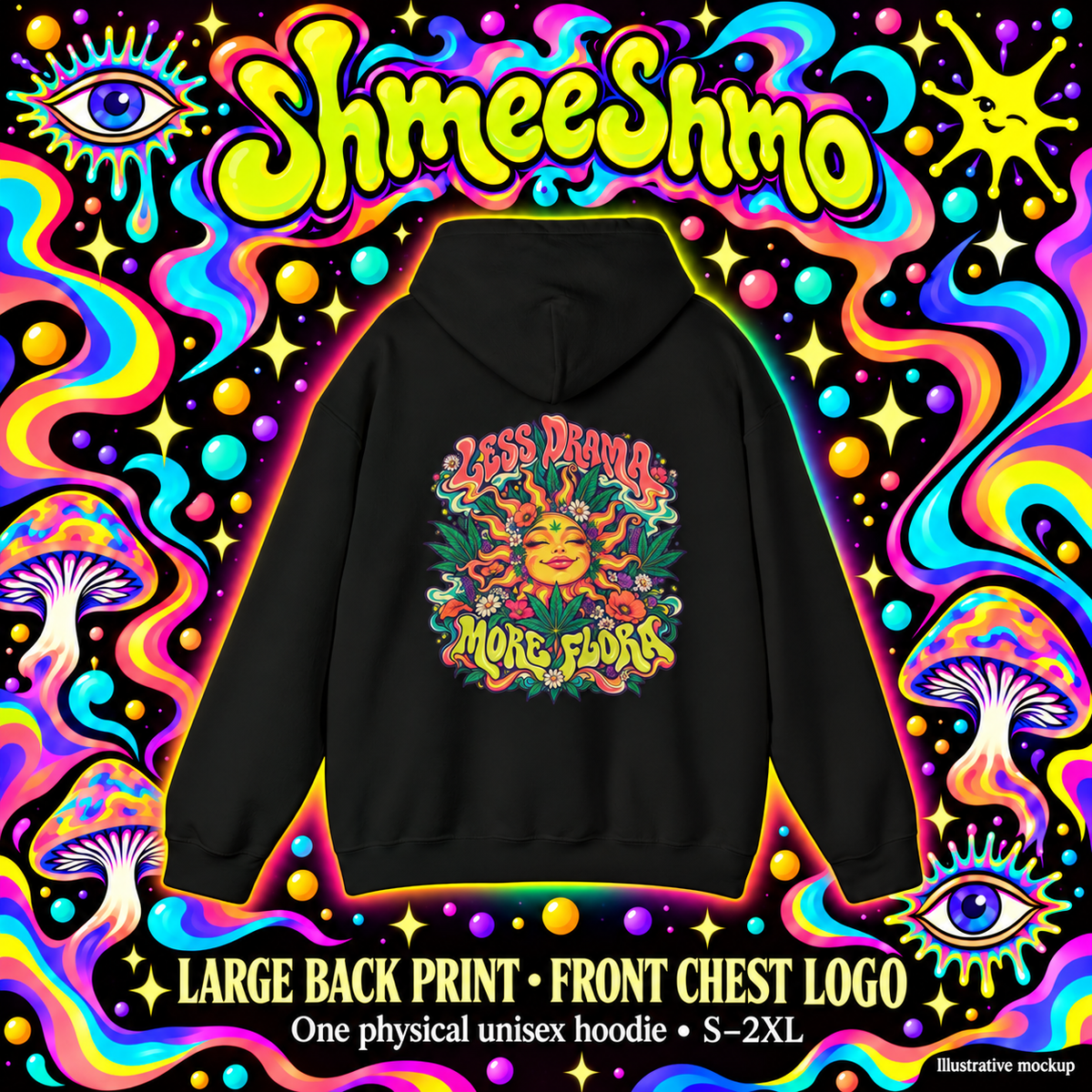 Less Drama, More Flora Psychedelic Hoodie, Large Back Print & Small ShmeeShmo Chest Logo