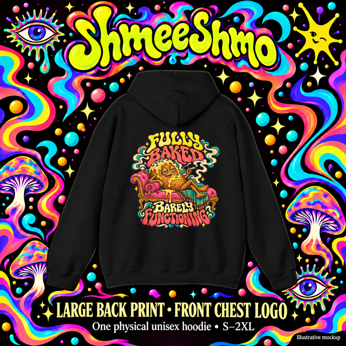 Fully Baked, Barely Functioning Psychedelic Hoodie, Large Back Print & Small ShmeeShmo Chest Logo