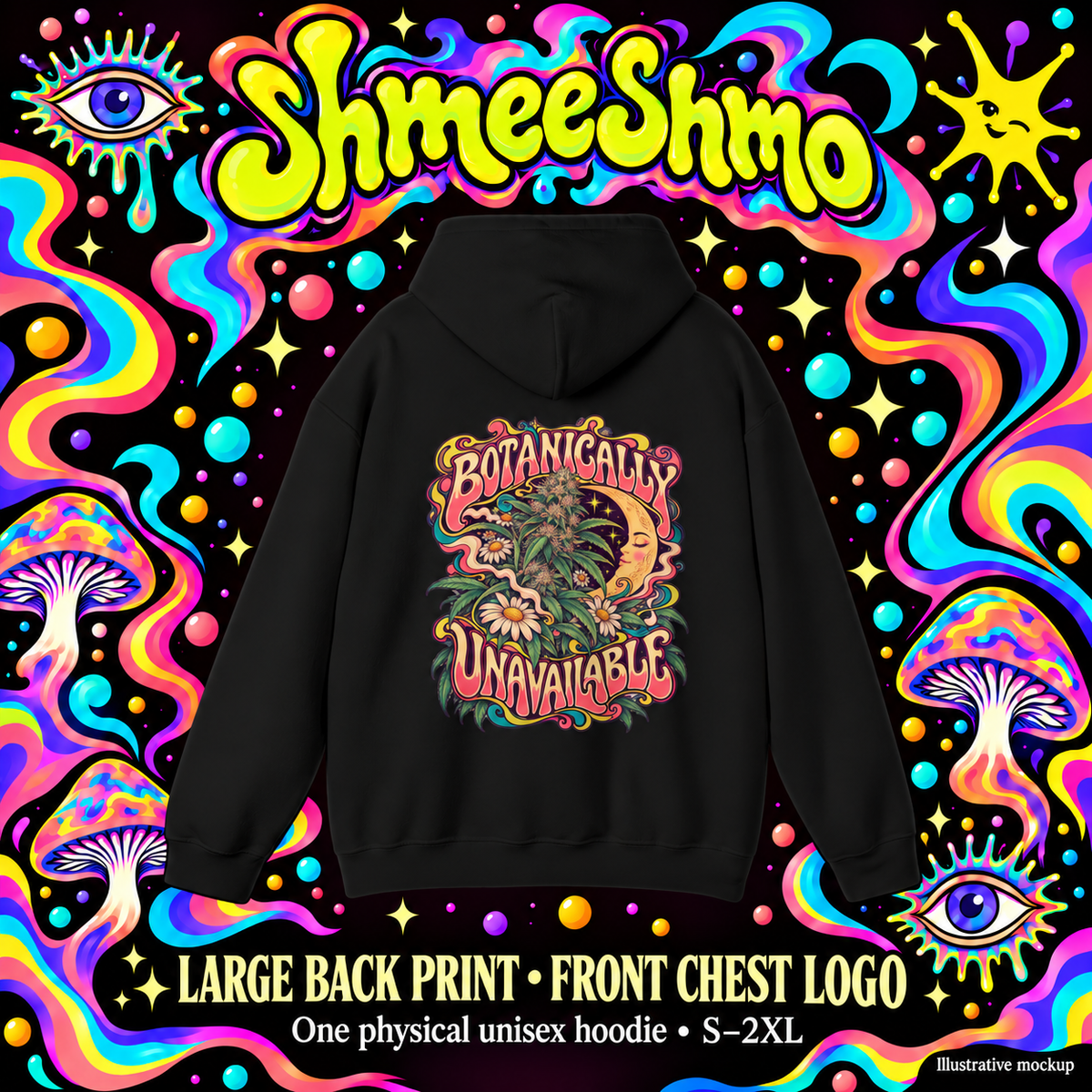 Botanically Unavailable Psychedelic Hoodie, Large Back Print & Small ShmeeShmo Chest Logo