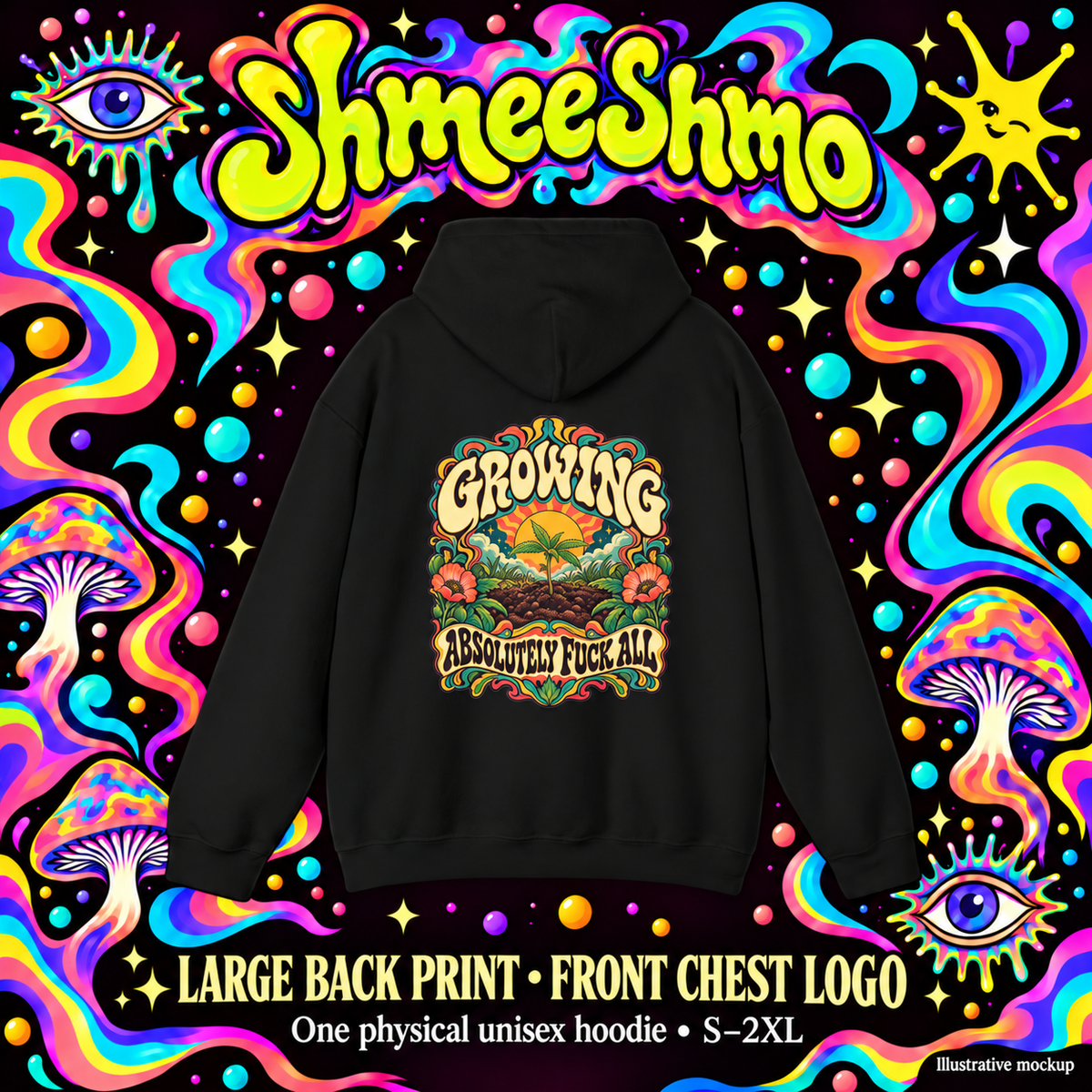 Growing Absolutely Fuck All Psychedelic Hoodie, Large Back Print & Small ShmeeShmo Chest Logo