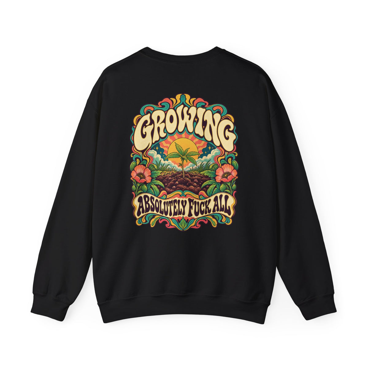 Growing Absolutely Fuck All Psychedelic Sweatshirt, Large Back Print & Small ShmeeShmo Chest Logo