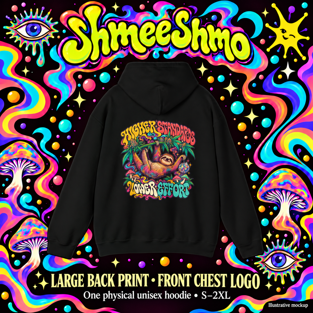 Higher Standards, Lower Effort Psychedelic Hoodie, Large Back Print & Small ShmeeShmo Chest Logo