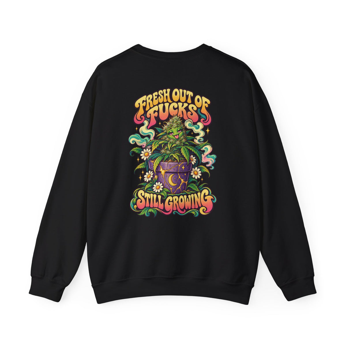 Fresh Out of Fucks, Still Growing Psychedelic Sweatshirt, Large Back Print & Small ShmeeShmo Chest Logo