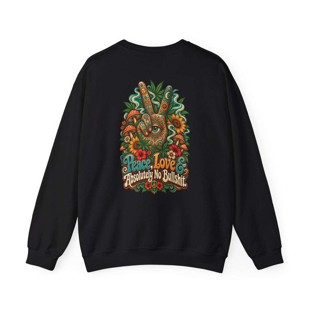 Peace, Love & Absolutely No Bullshit Sweatshirt, Psychedelic Back Print, ShmeeShmo