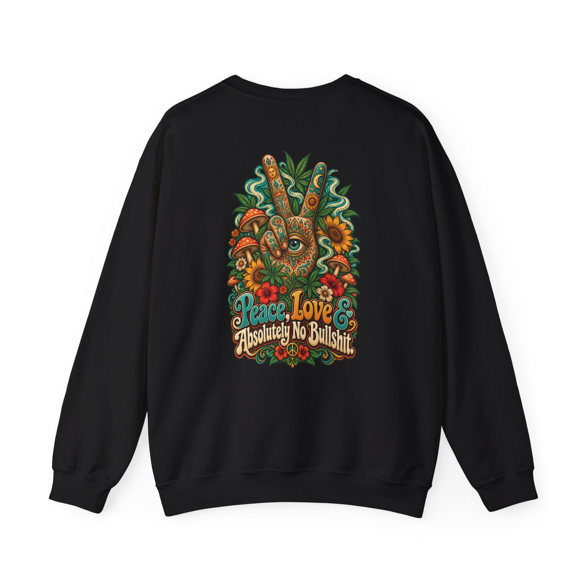 Peace, Love & Absolutely No Bullshit Sweatshirt, Psychedelic Back Print, ShmeeShmo