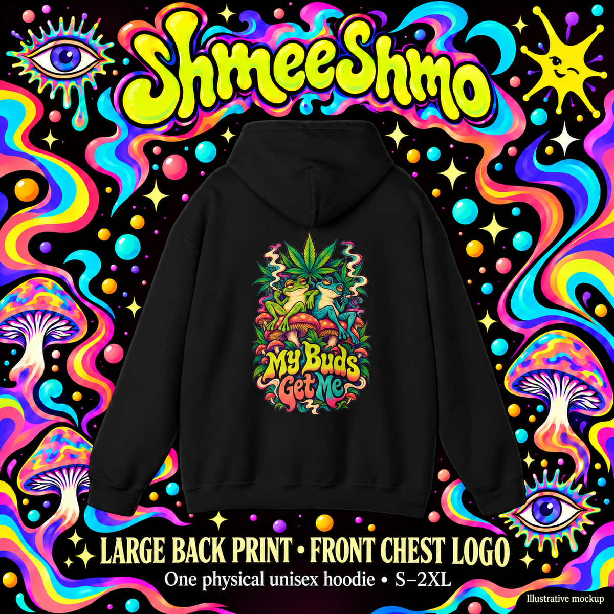 My Buds Get Me Hoodie, Psychedelic Back Print, ShmeeShmo