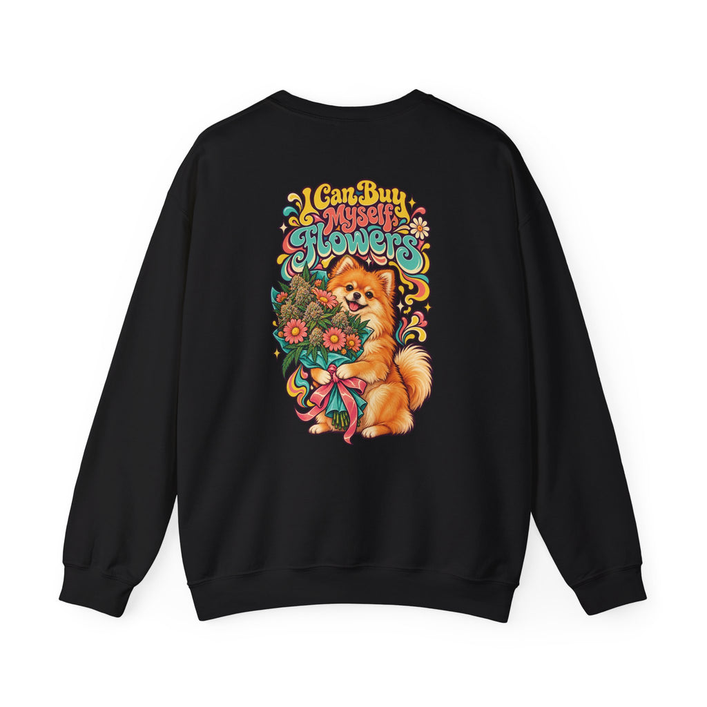 I Can Buy Myself Flowers Pomeranian Sweatshirt, Large Back Print, ShmeeShmo