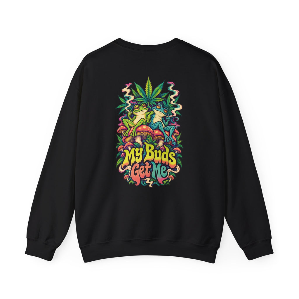 My Buds Get Me Sweatshirt, Psychedelic Back Print, ShmeeShmo