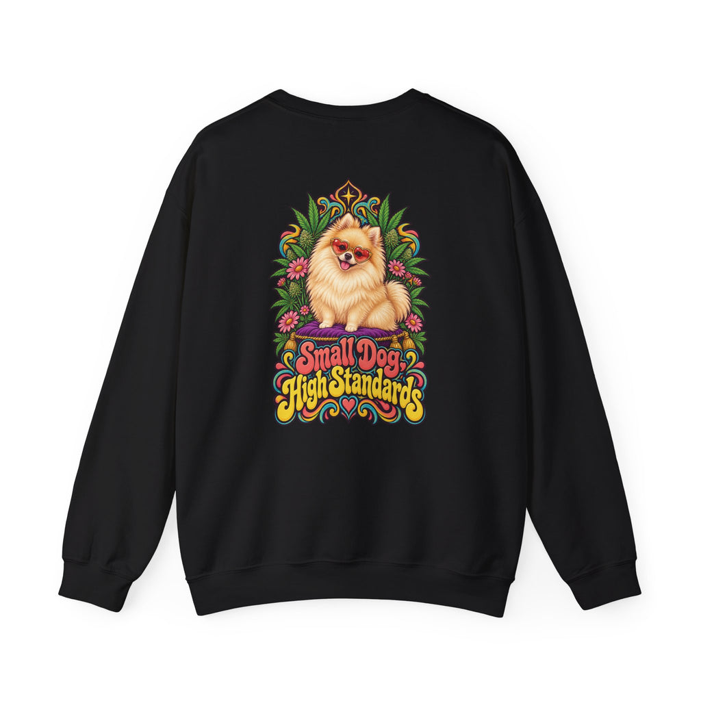 Small Dog, High Standards Pomeranian Sweatshirt, Large Back Print, ShmeeShmo