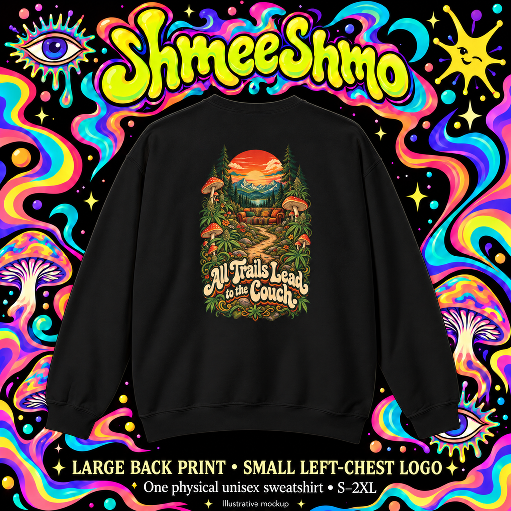 All Trails Lead to the Couch Sweatshirt, Psychedelic Back Print, ShmeeShmo