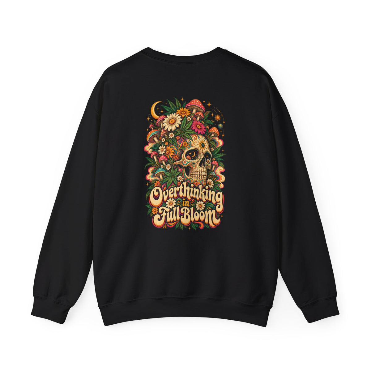 Overthinking in Full Bloom Sweatshirt, Psychedelic Back Print, ShmeeShmo