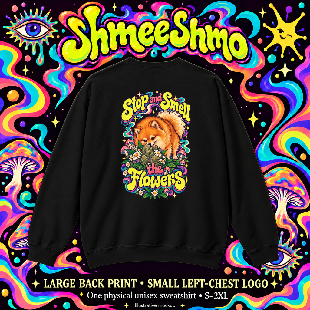 Stop and Smell the Flowers Pomeranian Sweatshirt, Large Back Print, ShmeeShmo