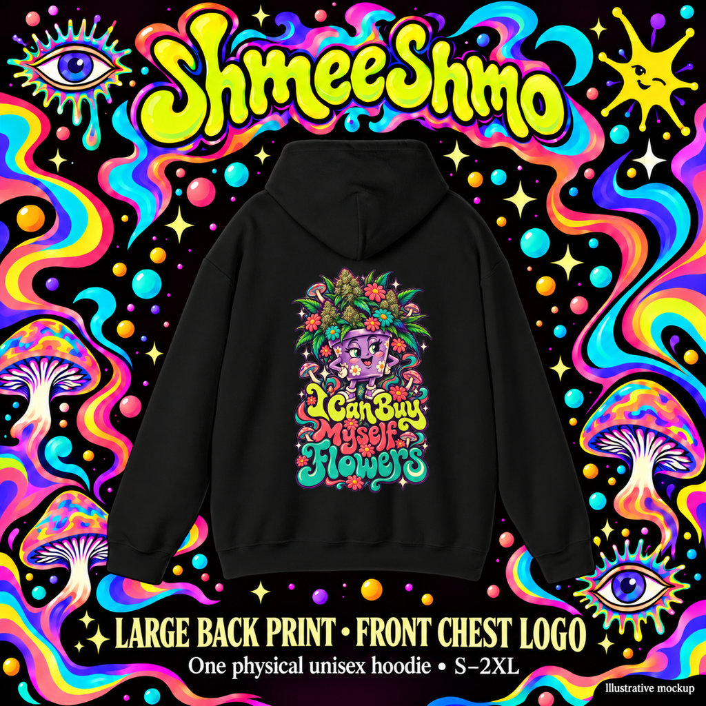 I Can Buy Myself Flowers Flowerpot Hoodie, Psychedelic Back Print, ShmeeShmo