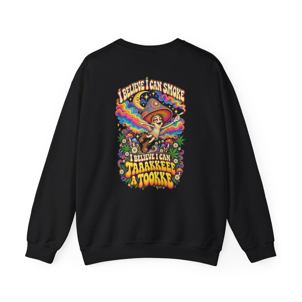 I Believe I Can Smoke Crewneck Sweatshirt, Psychedelic Back Print, ShmeeShmo