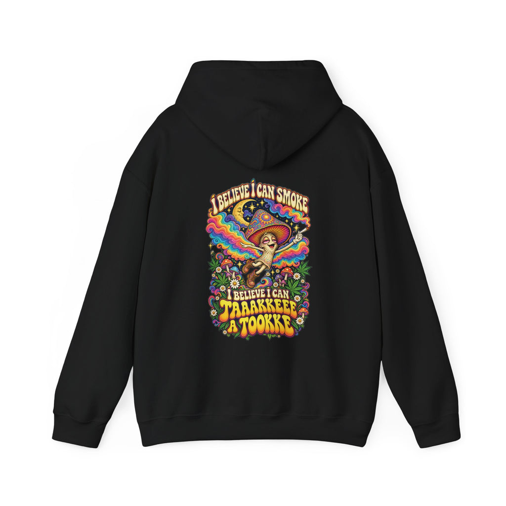 I Believe I Can Smoke Hoodie, Psychedelic Back Print, ShmeeShmo