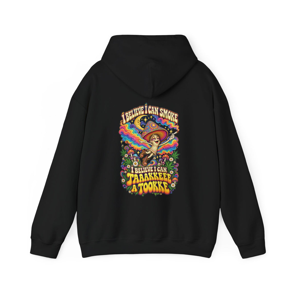 I Believe I Can Smoke Hoodie, Psychedelic Back Print, ShmeeShmo