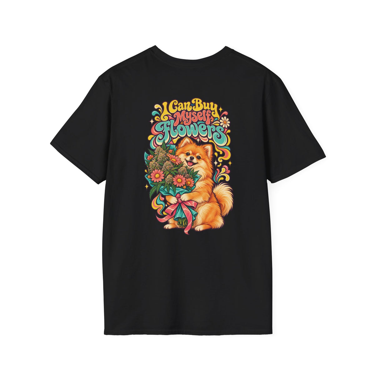 I Can Buy Myself Flowers Pomeranian T-Shirt, Large Back Print, ShmeeShmo
